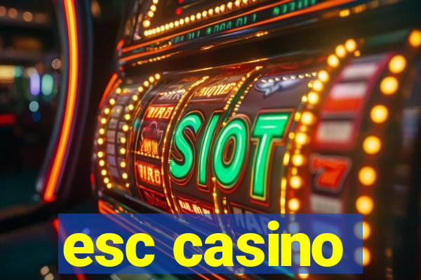 esc casino